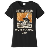 Get In Loser Were Playing Dnd Women's T-Shirt