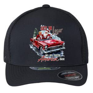 Get In Loser We Are Taking America Back Trump Santa Xmas Flexfit Unipanel Trucker Cap