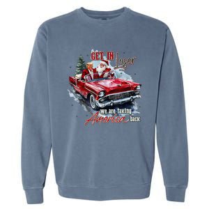 Get In Loser We Are Taking America Back Trump Santa Xmas Garment-Dyed Sweatshirt