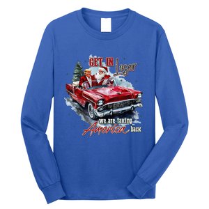 Get In Loser We Are Taking America Back Trump Santa Xmas Long Sleeve Shirt