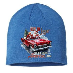 Get In Loser We Are Taking America Back Trump Santa Xmas Sustainable Beanie