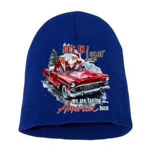 Get In Loser We Are Taking America Back Trump Santa Xmas Short Acrylic Beanie