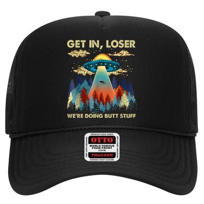 Get In Loser Alien UFO Funny We're Doing Butt Stuff Alien Abduction High Crown Mesh Back Trucker Hat