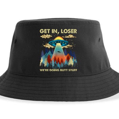 Get In Loser Alien UFO Funny We're Doing Butt Stuff Alien Abduction Sustainable Bucket Hat