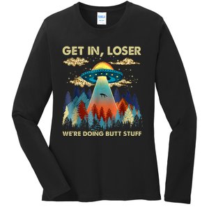 Get In Loser Alien UFO Funny We're Doing Butt Stuff Alien Abduction Ladies Long Sleeve Shirt