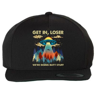 Get In Loser Alien UFO Funny We're Doing Butt Stuff Alien Abduction Wool Snapback Cap