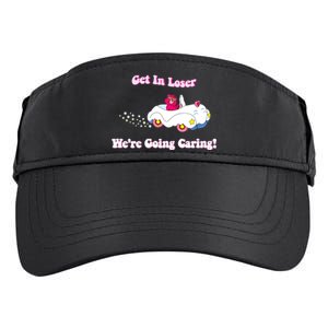 Get In Loser, We're Going Caring Funny Bear Adult Drive Performance Visor