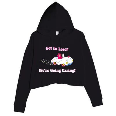 Get In Loser, We're Going Caring Funny Bear Crop Fleece Hoodie