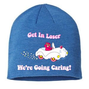 Get In Loser, We're Going Caring Funny Bear Sustainable Beanie