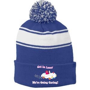 Get In Loser, We're Going Caring Funny Bear Stripe Pom Pom Beanie