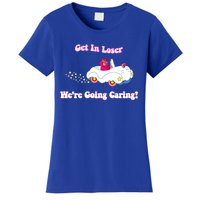 Get In Loser, We're Going Caring Funny Bear Women's T-Shirt