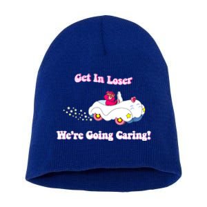 Get In Loser, We're Going Caring Funny Bear Short Acrylic Beanie