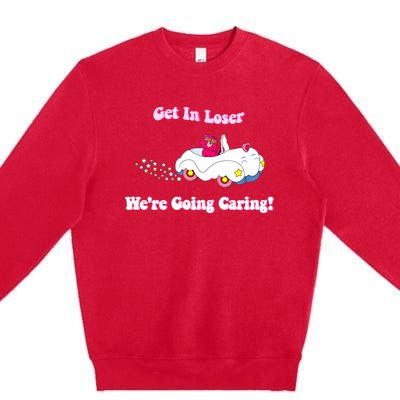 Get In Loser, We're Going Caring Funny Bear Premium Crewneck Sweatshirt