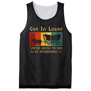 Get In Loser Were Going To Die Of Dysentery Mesh Reversible Basketball Jersey Tank