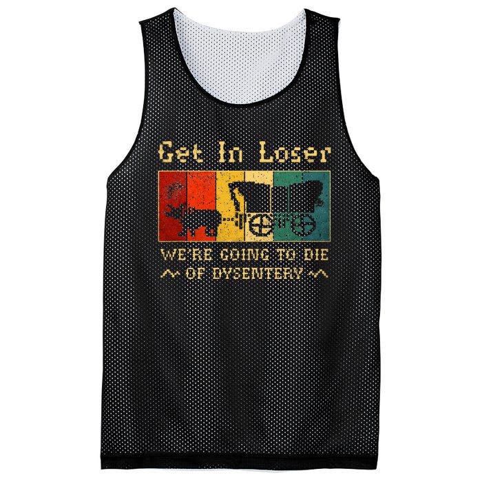 Get In Loser Were Going To Die Of Dysentery Mesh Reversible Basketball Jersey Tank