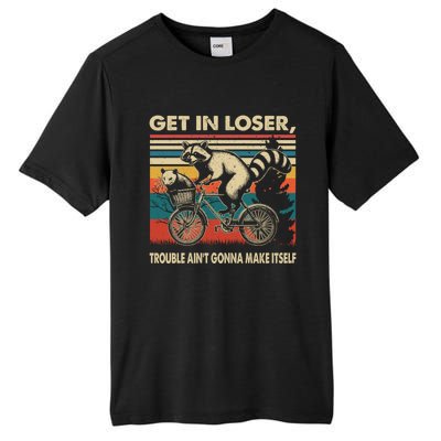 Get In Loser Trouble Aint Gonna Make Itself Funny Raccoon Gift Tall Fusion ChromaSoft Performance T-Shirt