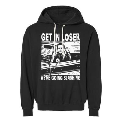 Get In Loser We're Going Slashing Horror Character Halloween Garment-Dyed Fleece Hoodie