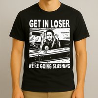 Get In Loser We're Going Slashing Horror Character Halloween T-Shirt