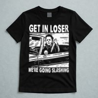 Get In Loser We're Going Slashing Horror Character Halloween T-Shirt