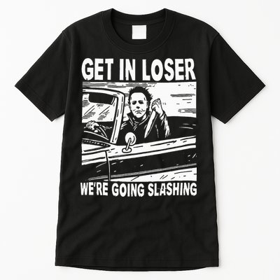 Get In Loser We're Going Slashing Horror Character Halloween Tall T-Shirt
