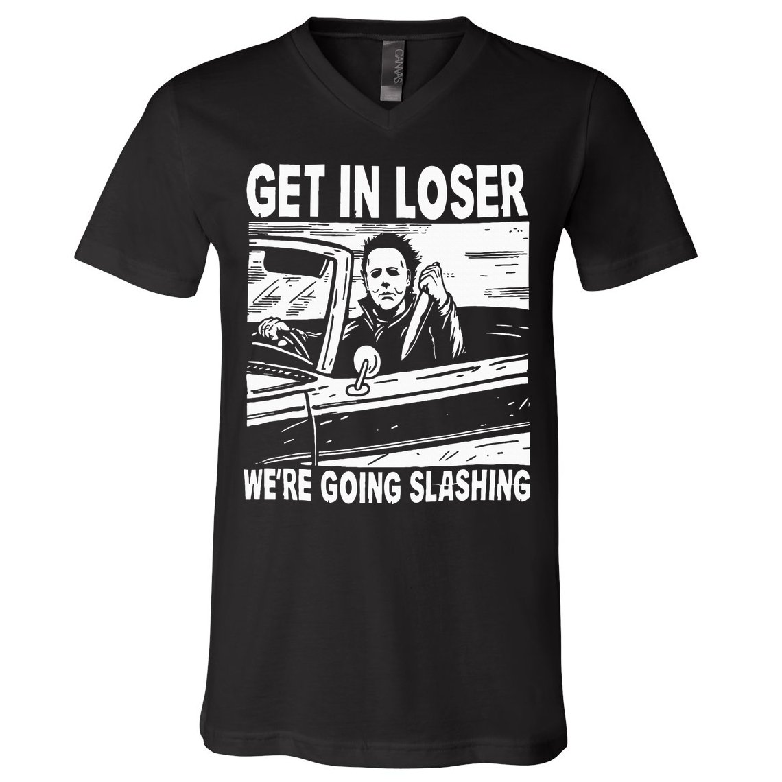 Get In Loser We're Going Slashing Horror Character Halloween V-Neck T-Shirt