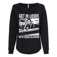 Get In Loser We're Going Slashing Horror Character Halloween Womens California Wash Sweatshirt