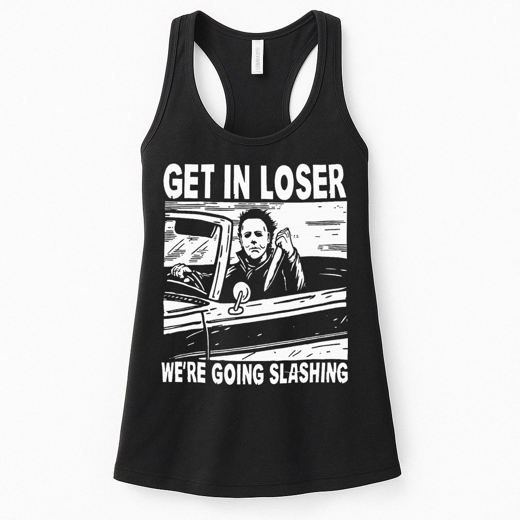 Get In Loser We're Going Slashing Horror Character Halloween Womens Tank Top