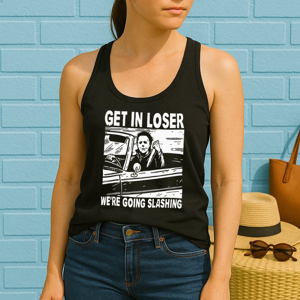 Get In Loser We're Going Slashing Horror Character Halloween Womens Tank Top