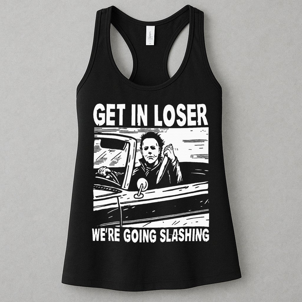 Get In Loser We're Going Slashing Horror Character Halloween Womens Tank Top