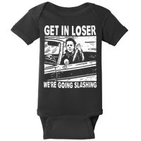 Get In Loser We're Going Slashing Horror Character Halloween Baby Bodysuit