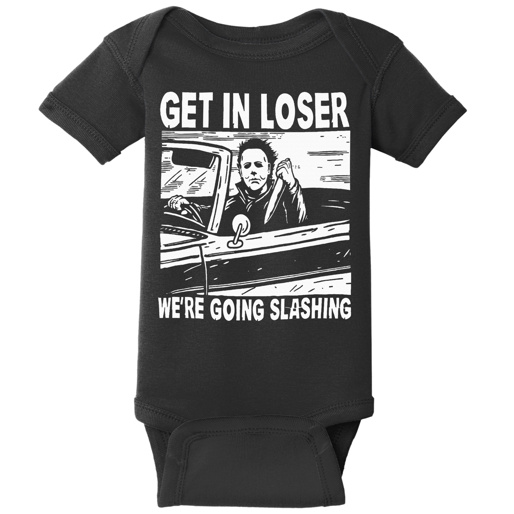 Get In Loser We're Going Slashing Horror Character Halloween Baby Bodysuit