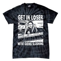Get In Loser We're Going Slashing Horror Character Halloween Tie-Dye T-Shirt