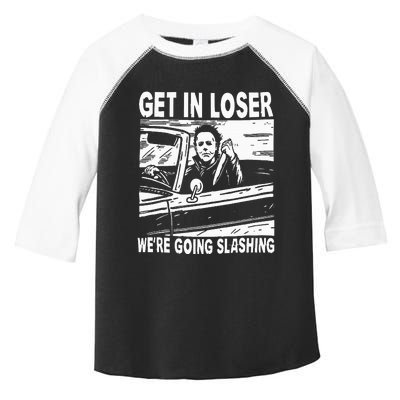 Get In Loser We're Going Slashing Horror Character Halloween Toddler Fine Jersey T-Shirt