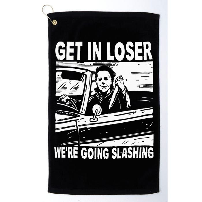 Get In Loser We're Going Slashing Horror Character Halloween Golf Towel