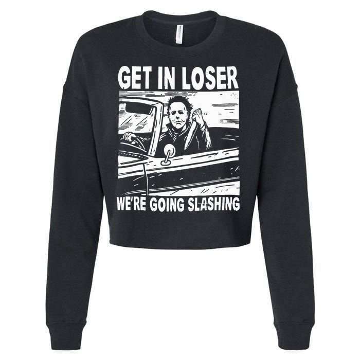 Get In Loser We're Going Slashing Horror Character Halloween Cropped Pullover Crew
