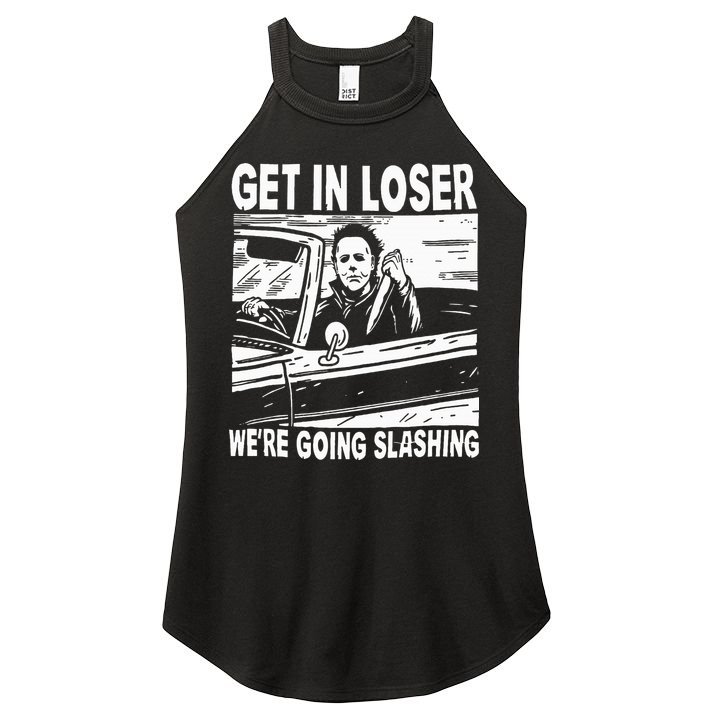 Get In Loser We're Going Slashing Horror Character Halloween Women's Perfect Tri Rocker Tank