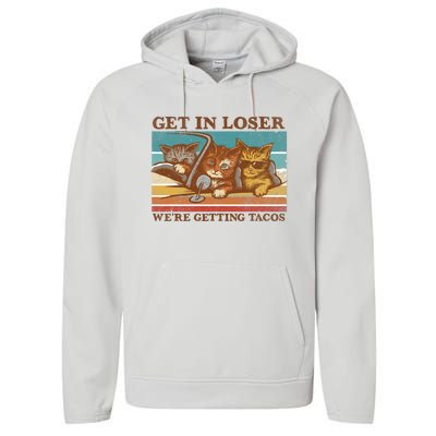 Get In Loser We're Getting Tacos Funny Cats Performance Fleece Hoodie