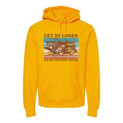 Get In Loser We're Getting Tacos Funny Cats Premium Hoodie