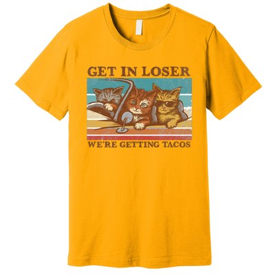 Get In Loser We're Getting Tacos Funny Cats Premium T-Shirt