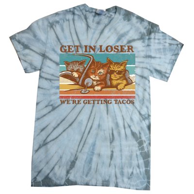 Get In Loser We're Getting Tacos Funny Cats Tie-Dye T-Shirt