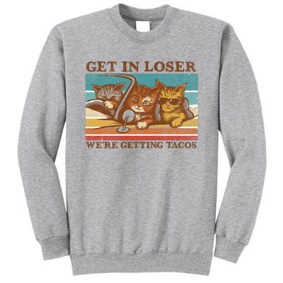 Get In Loser We're Getting Tacos Funny Cats Sweatshirt