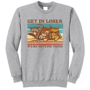 Get In Loser We're Getting Tacos Funny Cats Tall Sweatshirt