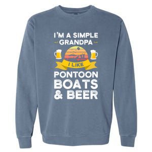 Grandpa I Like Pontoon Boats And Beer Pontoon Great Gift Garment-Dyed Sweatshirt