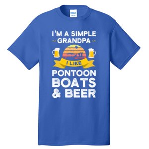 Grandpa I Like Pontoon Boats And Beer Pontoon Great Gift Tall T-Shirt