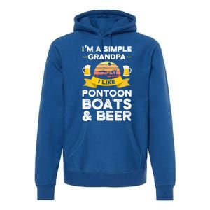 Grandpa I Like Pontoon Boats And Beer Pontoon Great Gift Premium Hoodie