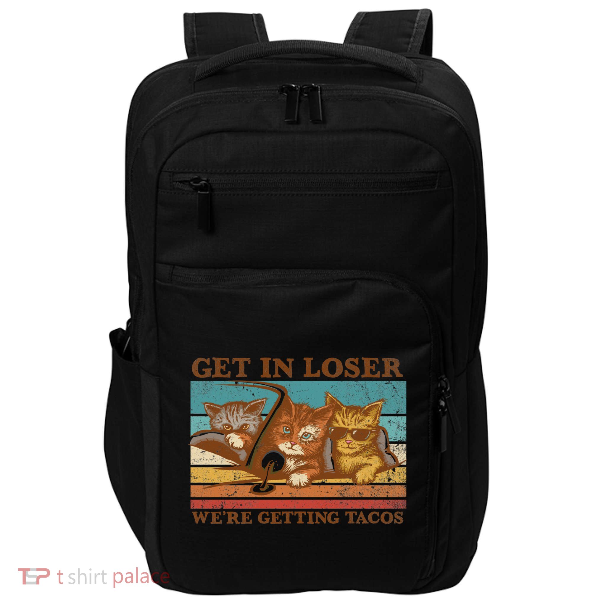 Get In Loser We're Getting Tacos Cats Impact Tech Backpack