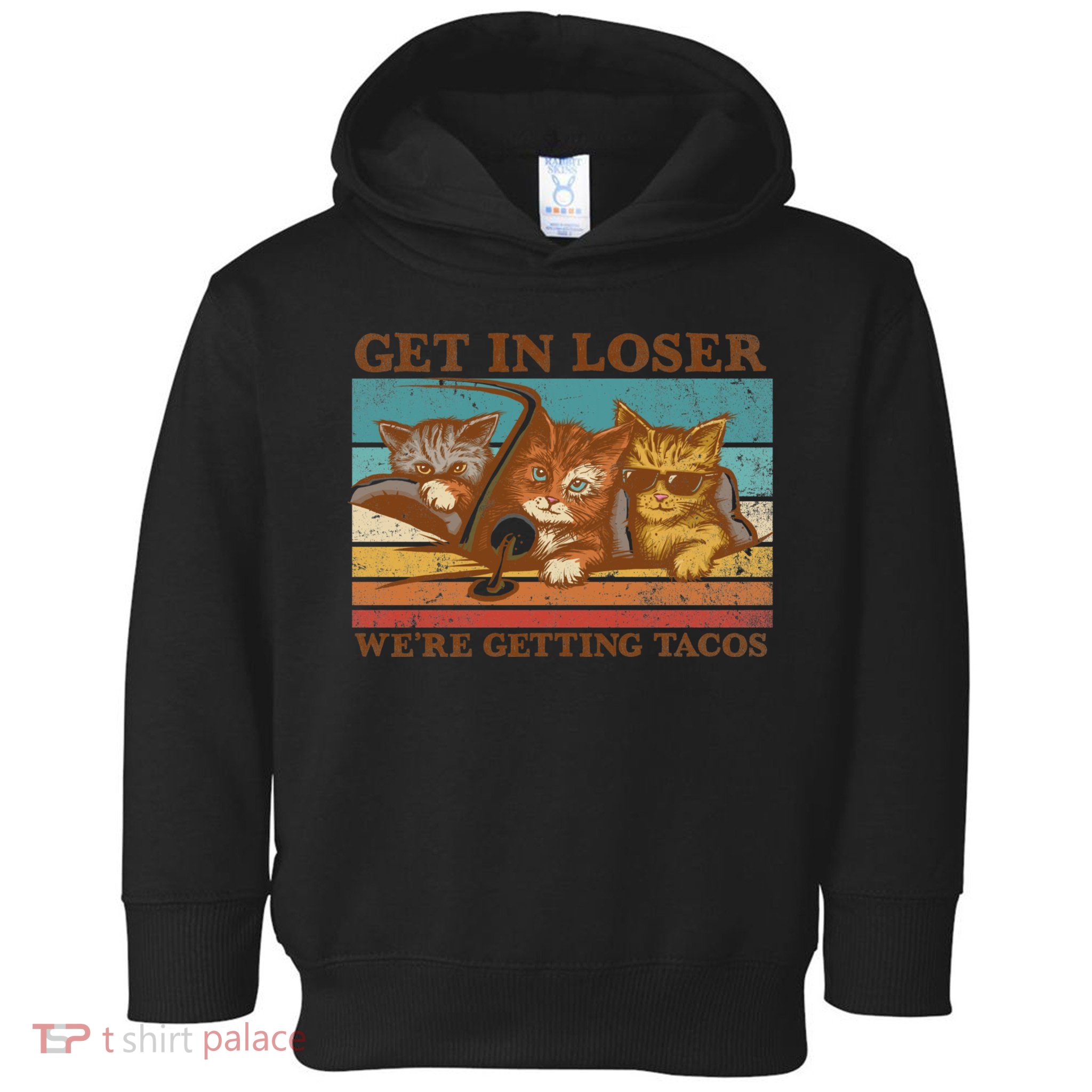 Get In Loser We're Getting Tacos Cats Toddler Hoodie