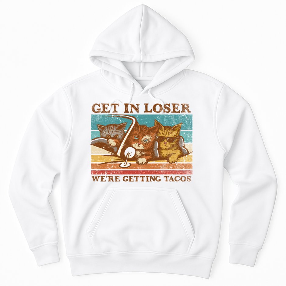 Get In Loser We're Getting Tacos Cats Hoodie