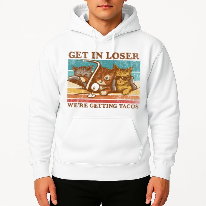 Get In Loser We're Getting Tacos Cats Hoodie