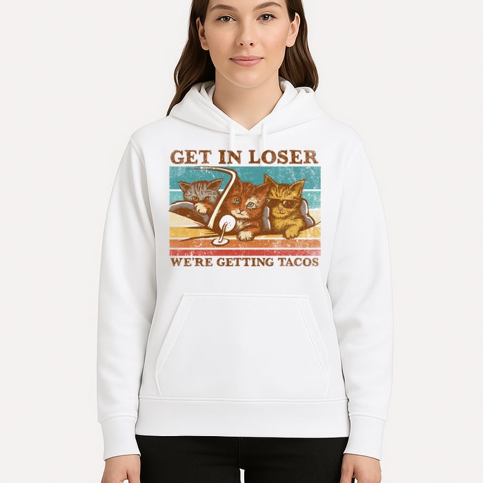 Get In Loser We're Getting Tacos Cats Hoodie